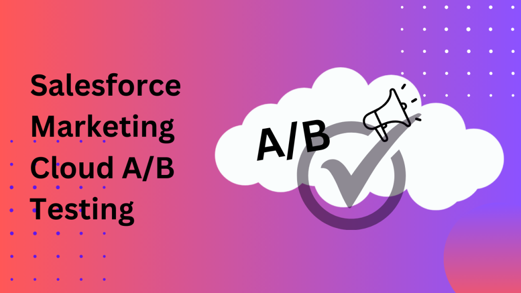 Salesforce Marketing Cloud A/B Testing