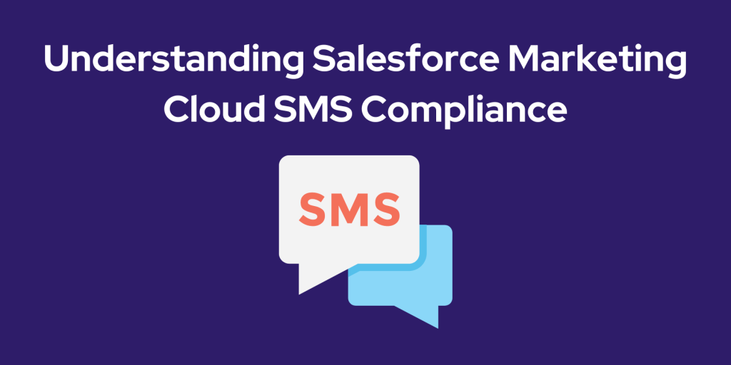 Understanding Salesforce Marketing Cloud SMS Compliance